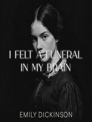cover image of I felt a Funeral, in my Brain